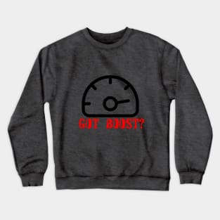 Got Boost 02 Crewneck Sweatshirt